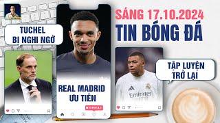 TIN BÓNG ĐÁ 1710 TUCHEL BỊ NGHI NGỜ REAL ƯU TIÊN ALEXANDER ARNOLD MBAPPE TẬP LUYỆN TRỞ LẠI