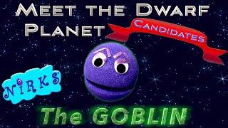 Meet The Goblin - Meet the Dwarf Planets Ep. 6 - Outer Space  Astronomy Song for kids - The Nirks