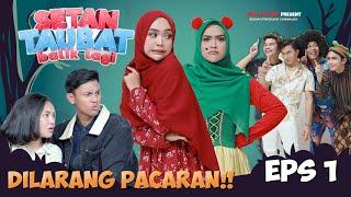 SETAN TAUBAT Balik Lagi Eps 1 - BECIR GAK BOLEH PACARAN.