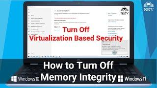 How to Disable Core isolation Memory integrity on Windows 10Turn Off Virtualization Based Security