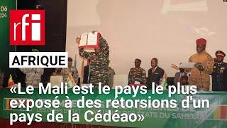 «Le Mali est le pays le plus exposé à des rétorsions dun pays de la Cédéao» • RFI