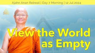 View the World as Empty  Online Retreat July 2024  Day-7