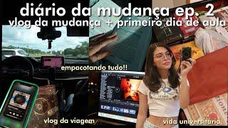 DIÁRIO DA MUDANÇA EP 2   Vlog da mudança + primeiro dia de aula na universidade