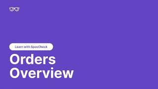 Learn with SpecCheck - Orders Overview