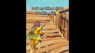 I Paid My Friend $100 For This Edit  #fortnite