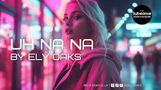 Ely Oaks - Uh Na Na