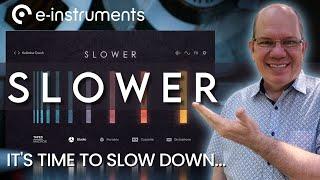 SLOWER Its Time To Slow Down with e instruments