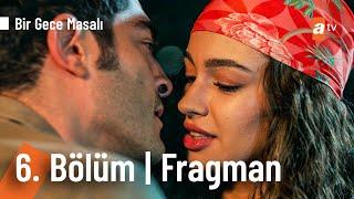 Bir Gece Masalı 6. Bölüm Fragman Bizim her sabah yan yana gözlerimizi açmamız lazım@Birgecemasali