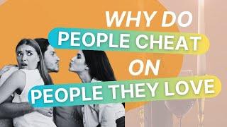 Why Do People Cheat on Someone They Love? A Sex Therapist Answers