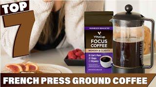 Top 7 Ground Coffees for a Perfect French Press Experience