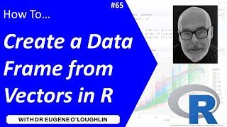 How To... Create a Dataframe Using Vectors in R #65