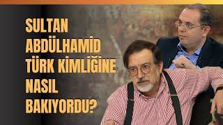 Sultan Abdülhamid Türk Kimliğine Nasıl Bakıyordu? Erhan Afyoncu Anlattı