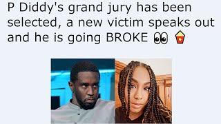 P Diddys grand jury has been selected a new victim speaks out and he is going BROKE  