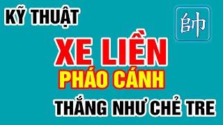 Cờ Tướng Đẹp Kỹ Thuật XE LIỀN PHÁO CÁNH Thắng Như Chẻ Tre