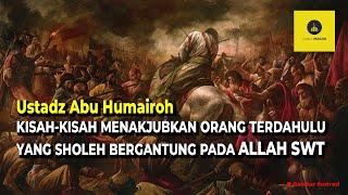 KISAH-KISAH ORANG TERDAHULU  - USTADZ ABU HUMAIROH