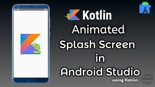 Splash Screen with Animations in Android Studio  Kotlin  Splash Screen - Android Studio Tutorial