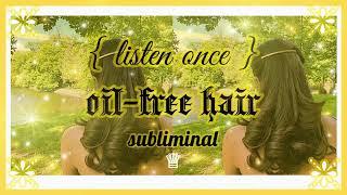 𝐍𝐎 𝐆𝐑𝐄𝐀𝐒𝐄 get rid of oily hair subliminal  𝙡𝙞𝙨𝙩𝙚𝙣 𝙤𝙣𝙘𝙚 𝙧𝙖𝙞𝙣 𝙫𝙚𝙧. •̩̩͙  𝒬𝒮