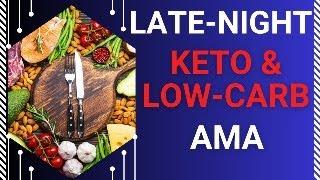 Late-Night Impromptu Keto & Low-Carb AMA