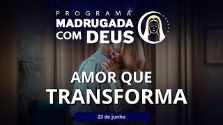 AMOR FAMÍLIA E CRESCIMENTO ESPIRITUAL  Madrugada com Deus