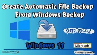 How to Create Automatic File Backup and Restore on Windows 11 From Windows Backup