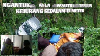 Ngantuk Ayla Terjun Ke Jurang