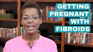 Getting Pregnant with Fibroids  Tips from Fertility Specialist
