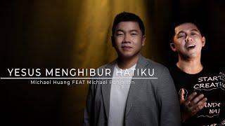 Yesus Menghibur Hatiku - Michael Huang ft. Michael Panjaitan Official Music Video