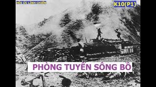 K10 P1 TRẬN PHỤC KÍCH HOÀN HẢO  PHÒNG TUYẾN SÔNG BỒ  Hồi ức lính chiến