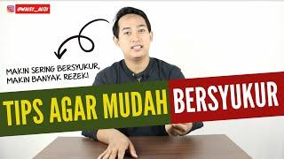 TIPS AGAR MUDAH BERSYUKUR KEPADA ALLAH DAN BAGAIMANA CARA MELATIHNYA  DALIL SYUKUR