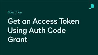 Get an Access Token Using Auth Code Grant  Developer Education