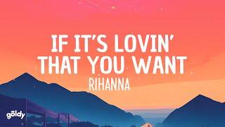 Rihanna - If Its Lovin That You Want Lyrics