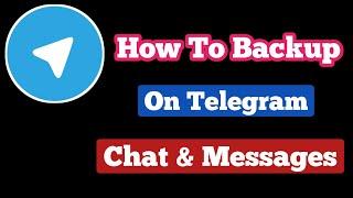 Telegram Data Backup  How to backup and restore Telegram messages