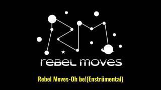 Rebel Moves-Oh beInstrumental