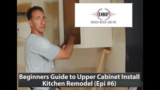 Beginners Guide to Upper Kitchen Cabinet Installation Kitchen Remodel Epi #6