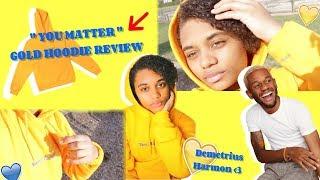 YOU MATTER by Demetrius Harmon Gold Yellow Hoodie Review OOTD 2019  Naia Madison 