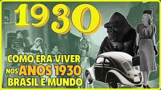  DÉCADA DE 1930  Tudo que aconteceu nos “anos das incertezas” no Brasil e no Mundo