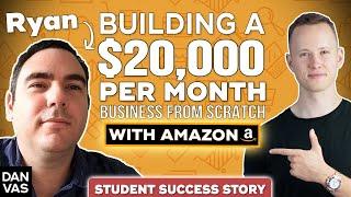 Amazon FBA How Ryan Built A $20KMonth Business From Scratch Student Success