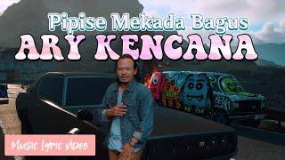 Pipise Mekada Bagus - Ary Kencana Music Lyric Video