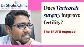 Does Varicocele Surgery Improve Fertility ? The TRUTH exposed