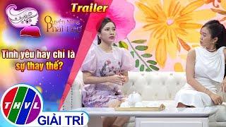 Trailer Quyền năng phái đẹp Tình yêu hay chỉ là sự thay thế?