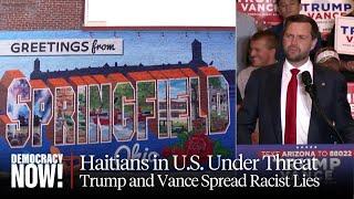 People Are Afraid Haitians in U.S. Face Hate Threats as Trump and Vance Spread Racist Lies