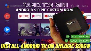 Tanix TX3 Mini Custom ROM  How To Install Aidan ROM Android TV 9 on Amlogic S905W Devices