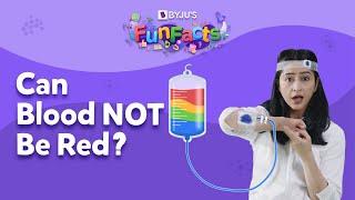 Can Our Blood Not Be Red In Colour?  BYJUS Fun Facts