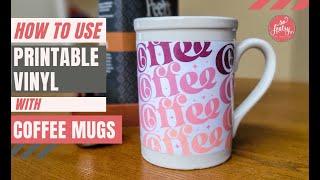 How to Use Printable Vinyl With Coffee Mugs