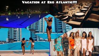 VACATION AT EKO ATLANTIC  THE DUBAI OF NIGERIA  MY SISTER’S BIRTHDAY  Vlog