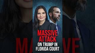 MASSIVE ATTACK ON TRUMP IN FLORIDA COURT #shorts #trump #news