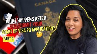 What Happens After You Submit Your Start Up Visa PR Application? Part 2