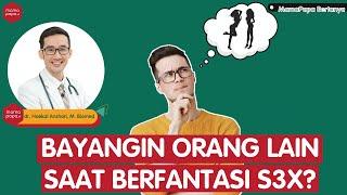 MENGHADIRKAN ORANG LAIN SELAIN PASANGAN SAAT BERFANTASI S3KSUAL ? WAJAR KAH ???  MamaPapaBertanya