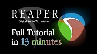 Reaper  - Tutorial for Beginners in 13 MINUTES   COMPLETE 