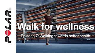 Episode 7  Walk for wellness  Walking towards better health